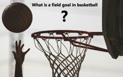 What is a Field Goal in Basketball, 3 Types, Exploring Clear Field Goal Significance and Impact on the Game