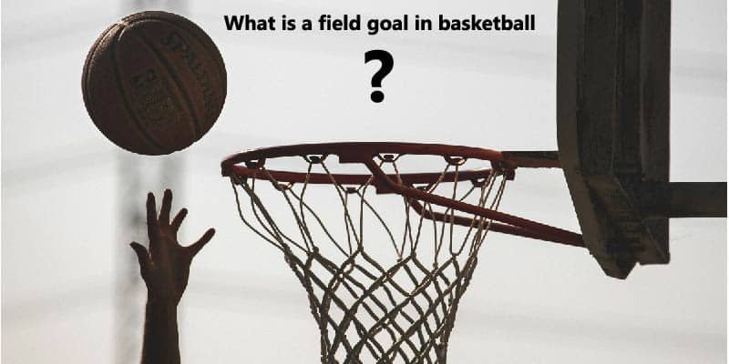 What is a field goal in basketball 01