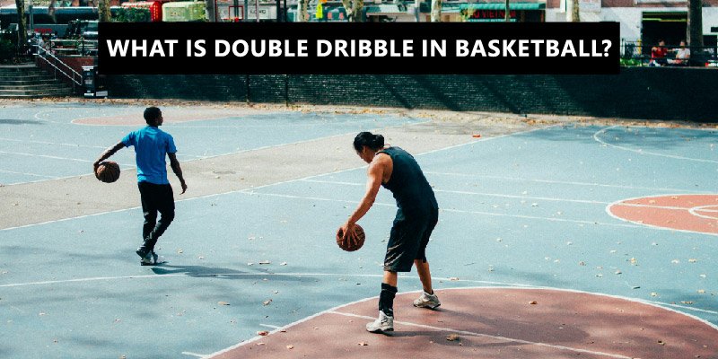 What is double dribble in basketball 01 1