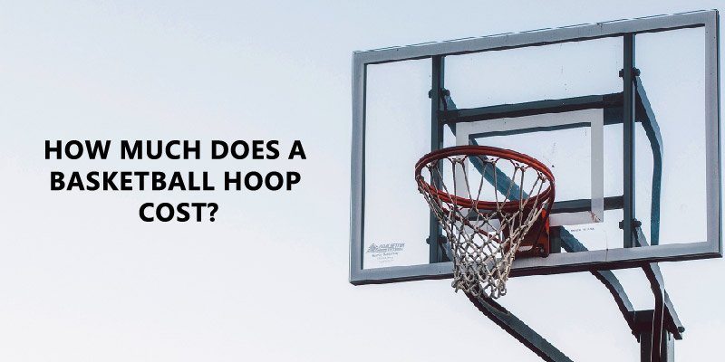 How Much Does a Basketball Hoop Cost? Exploring Types and Top 5 Popular Brands